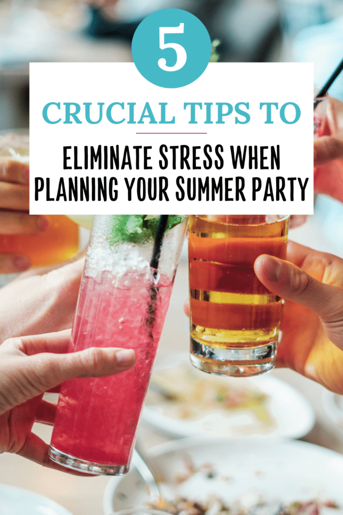 5 Crucial Tips to Eliminate Stress When Planning Your Summer Party Pinterest Pin